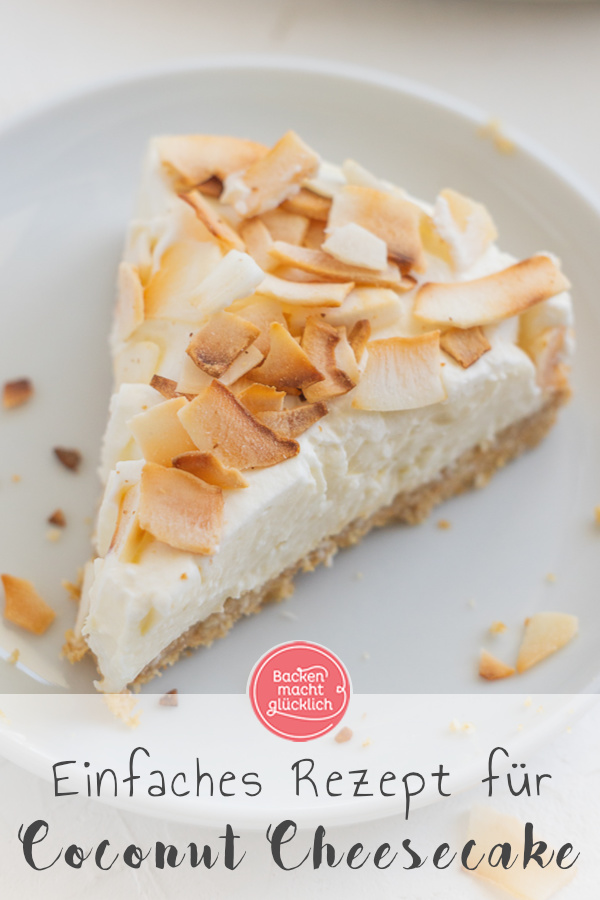 Einfach, cremig, lecker! Dieser Kokos-Cheesecake ohne Backen sorgt für Sommergefühle. Den No Bake Coconut Cheesecake müsst ihr gleich nachmachen!